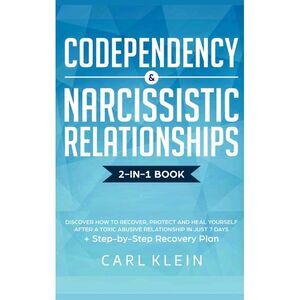 Codependency and Narcissistic Relationships: Discover How to Recover, Protect an